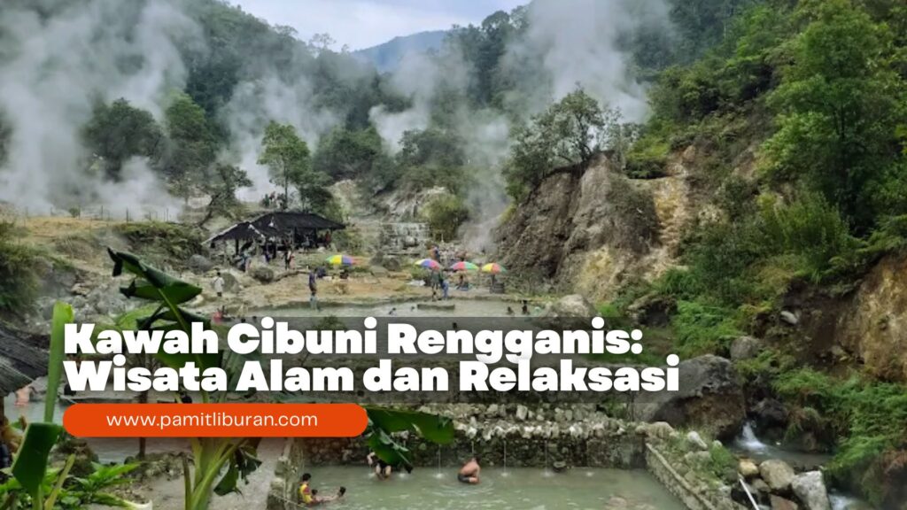 Kawah Cibuni Rengganis: Wisata Alam, Wahana dan Relaksasi