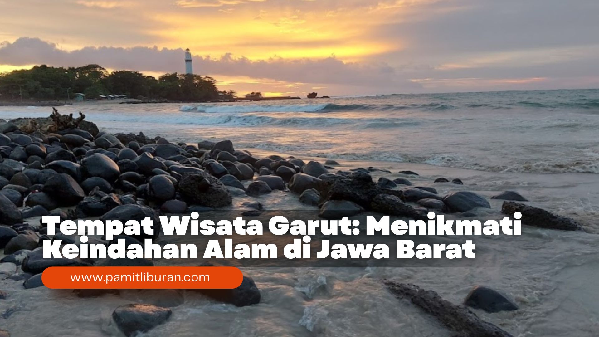 Tempat Wisata Garut: Menikmati Keindahan Alam di Jawa Barat