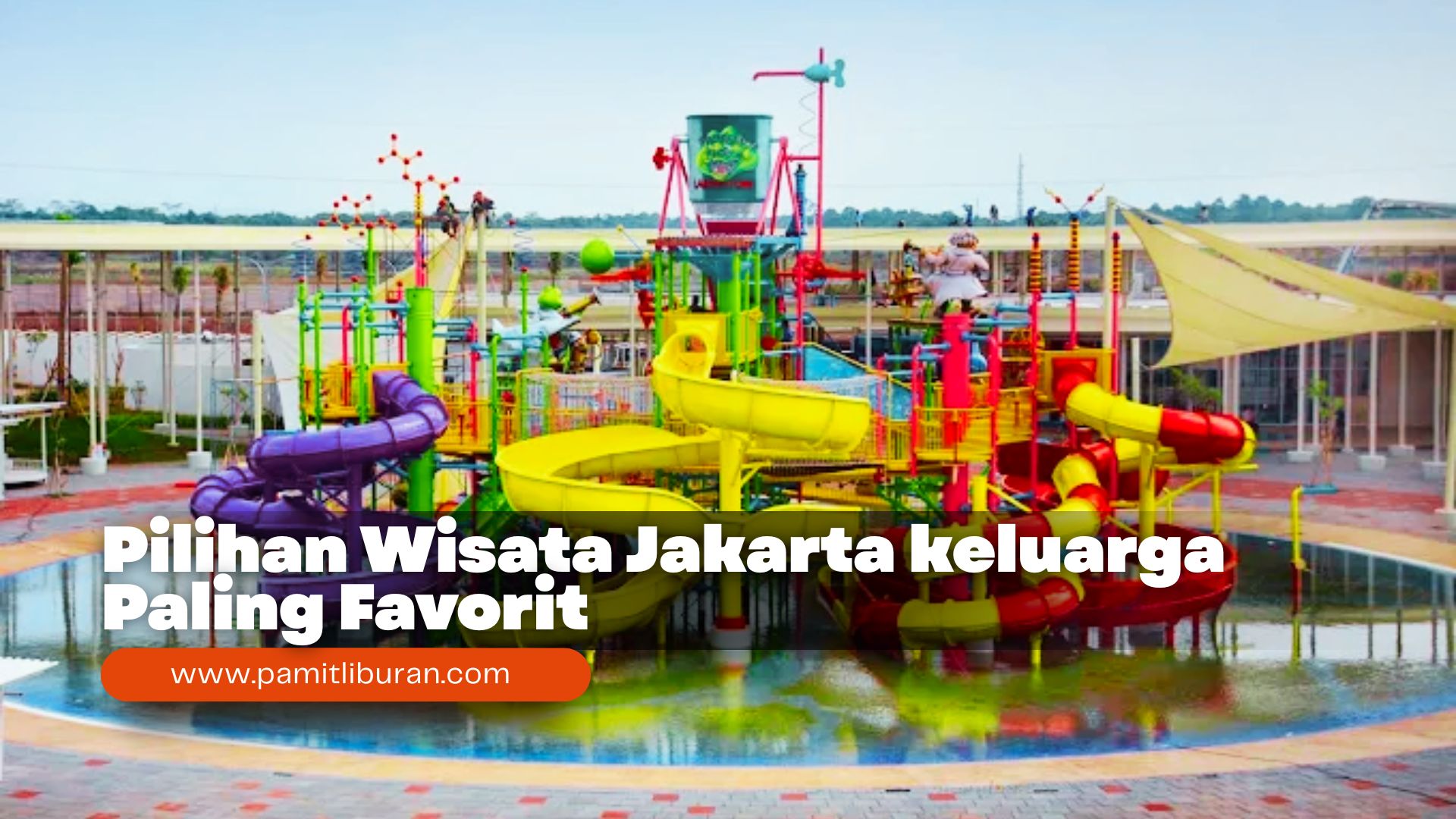 Pilihan Wisata Jakarta keluarga Paling Favorit