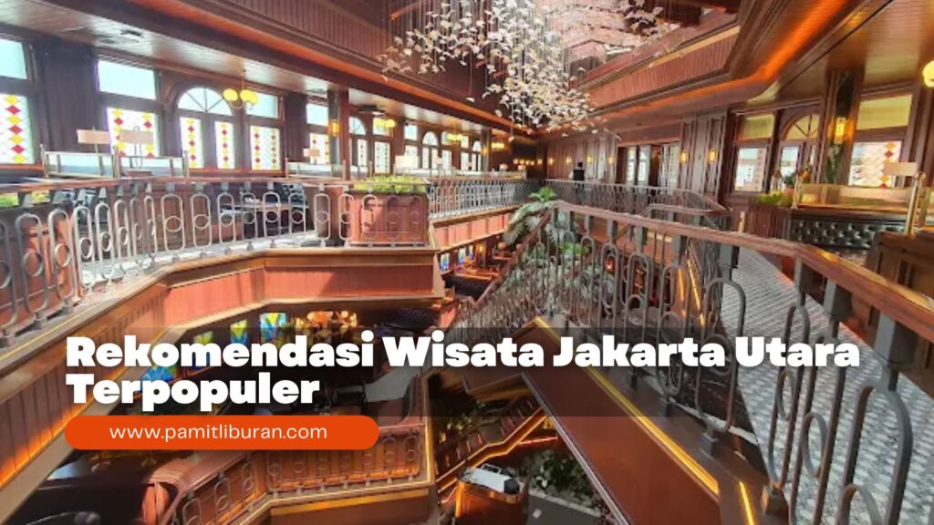 Rekomendasi Wisata Jakarta Utara Terpopuler
