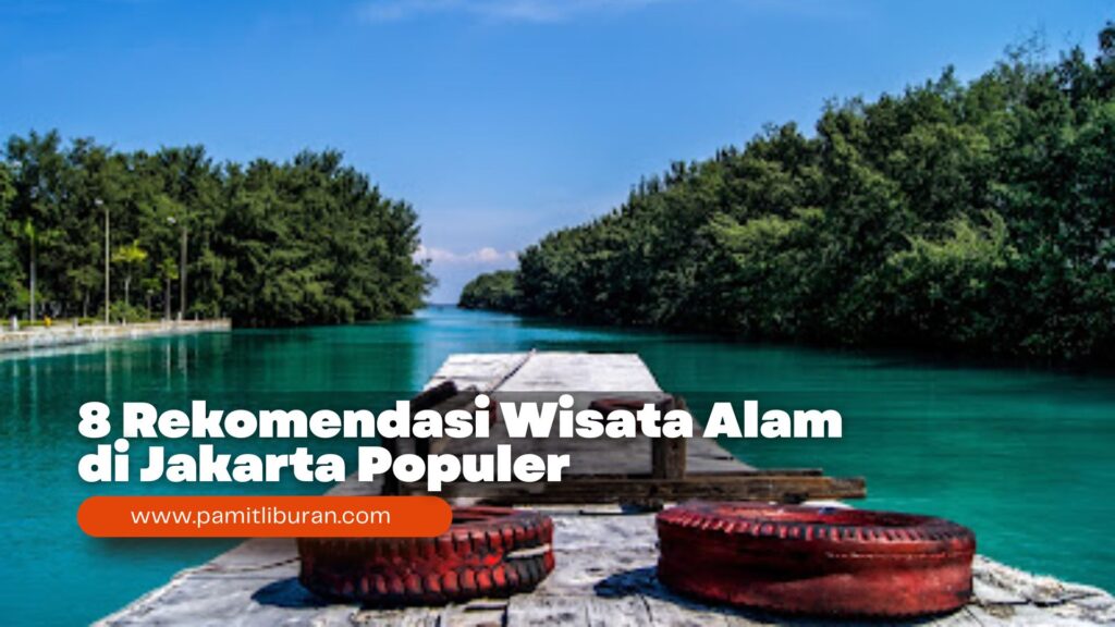 8 Rekomendasi Wisata Alam di Jakarta Populer